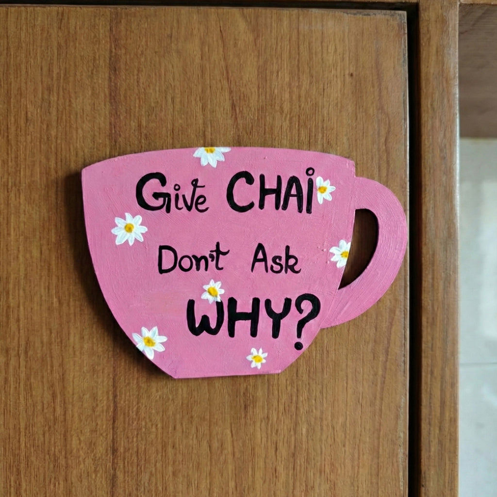 Hand-Painted Cup Art Fridge Magnet – Give Chai, Don’t Ask Why