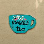 Hand-Painted Cup Art Fridge Magnet – Cup of Positive Tea Quote