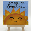 You Are My Sunshine Quote Art – Handmade 4×4 Mini Canvas with Easel | Bright Sun Aesthetic Home Décor